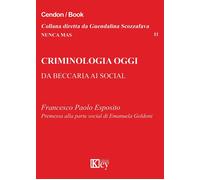 Criminologia oggi. Da Beccaria ai social - 2018 - Key Editore