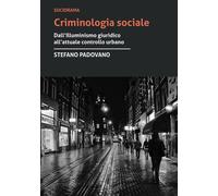 Criminologia sociale. Dall'illuminismo giuridico all'attuale controllo urb...