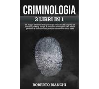 CRIMINOLOGIA: Un viaggio nella psicologia criminale alla scoperta del criminal profiling. Scopri le tecniche investigative che hanno permesso di assicurare alla giustizia decine di serial killer