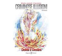 Criminose illusioni. Delitti e destini. Ediz. integrale. Con Libro in brossura