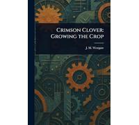 Crimson Clover: Growing the Crop