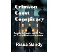 Crimson Coast Conspiracy: Secrets, Betrayals, and the Price of Truth at Hawthorne Academy