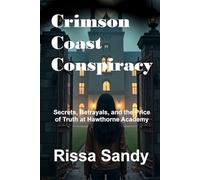 Crimson Coast Conspiracy: Secrets, Betrayals, and the Price of Truth at Hawthorne Academy