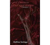 Crimson Configurations: Volume 1: Short Horror Stories