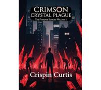 Crimson Crystal Plague: The Phoenix Echoes: Volume 1