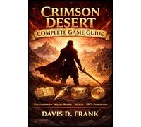 CRIMSON DESERT COMPLETE GAME GUIDE