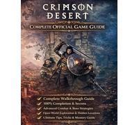 CRIMSON DESERT: COMPLETE OFFICIAL GAME GUIDE Complete Walkthrough, Map, Tips and Tricks, Latest Update: Master Every Quest, Conquer Every Battle, and Dominate Every Challenge