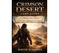 Crimson Desert Game Guide: A Blade for Hire: Travels Through Pywel”