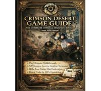 CRIMSON DESERT GAME GUIDE: THE COMPLETE OFFICIAL STRATEGY BOOK (Latest 2026 Edition): The Ultimate Walkthrough, All Missions, Secrets, Combat ... Tips & Tricks for 100% Completion