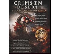 CRIMSON DESERT: GUÍA OFICIAL COMPLETA DEL JUEGO