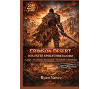 Crimson Desert Latest Game Guide (2026): Beginner Tips, Combat Strategies, Exploration, Skill Progression, Boss Fights & Secrets for Crimson Desert Players