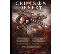 CRIMSON DESERT: OFFICIAL GAME GUIDE Play Smarter, Master Every Mechanic, Progress Faster, and Achieve Victory Like No One Else