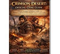 CRIMSON DESERT: Official Strategy Complete Guide from Beginner to Advanced Player Manual, Prepared for players seeking to master combat, progression, and elite gameplay performance.
