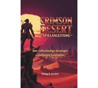 CRIMSON DESERT SPIELANLEITUNG: Der vollständige Strategie-Anfänger-Leitfaden