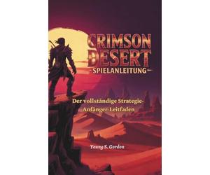CRIMSON DESERT SPIELANLEITUNG: Der vollständige Strategie-Anfänger-Leitfaden