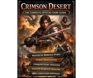 CRIMSON DESERT The Complete Official Game Guide.: The Complete Official Strategy Guide to Mastering Pywel