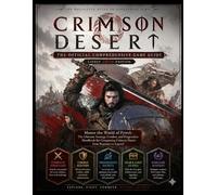 CRIMSON DESERT: THE OFFICIAL COMPREHENSIVE GAME GUIDE (Latest 2026 Edition): Master the World of Pywel: The Ultimate Strategy, Combat, and Progression ... Crimson Desert from Beginner to Legend