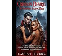 Crimson Desire: The Vampire’s Eternal Bride: A Forbidden Alpha Mate Romance of Blood, Power, and a Love That Defies the Boundaries of Wolves and Vampires