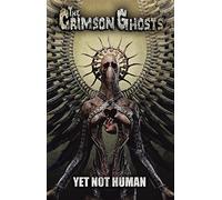 Crimson Ghosts,the - Yet Not Human (Lim.ed.)