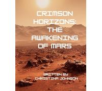 Crimson Horizons The Awakening of Mars: A Thrilling Jou - Libro in brossura...