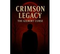 Crimson Legacy: The Gilbert Curse