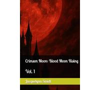 Crimson Moon: Blood Moon Rising: Vol. 1