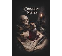 Crimson Notes: A Gothic Journal for Secrets, Dreams and Dark Thoughts