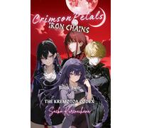 Crimson Petals, Iron Chains: Book Two of The Kremøtoa Codex
