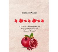 Crimson Psalms: A 12-W uided Journal for Prayerful Reflection and Seasonal Renewal
