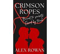 CRIMSON ROPES: BOUND TO SECRETS. FREED BY TOUCH.