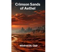 Crimson Sands of Aethel: A Children's Dystopian Tale of Desert Survival and the Fight for Freedom