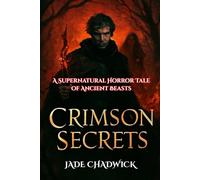 Crimson Secrets: A Supernatural Horror Tale of Ancient Beasts