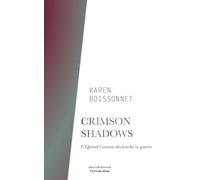 Crimson Shadows - I. Quand l’amour déclenche la guerre
