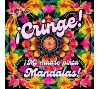 ¡¡Cringe!! - ¡Mi madre pinta Mandalas! Libro mandalas colorear adultos. 80 grande motivos, muchos disenos diferentes.: El regalo perfecto para el Día ... onomástica o cualquier otra ocasión.
