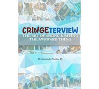 Cringeterview: The Art of Asking & Saying the Awkward Thing