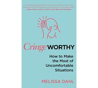 Cringeworthy: How to Make the Most of Uncomfortable Situations
