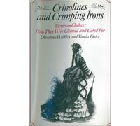Crinolines and Crimping Irons: Victorian Clothes - How They Were Cleaned and Cared for
