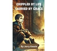 Crippled By Life - Carried By Grace
