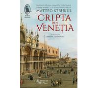 Cripta din Venetia - Matteo Strukul, Raftul Denisei, Editie in limba romana