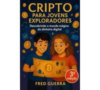 Cripto para Jovens Exploradores (3ª edição!): Descobrindo o mundo mágico do dinheiro digital