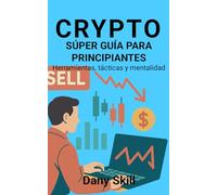CRIPTO - SÚPER GUÍA PARA PRINCIPIANTES