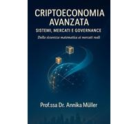 Criptoeconomia Avanzata: Sistemi, Mercati e Governance