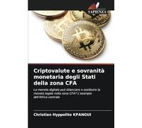 Criptovalute e sovranità monetaria degli Stati della zona CFA: La moneta digitale può bilanciare o sostituire la moneta legale nella zona CFA? L'esempio dell'Africa centrale