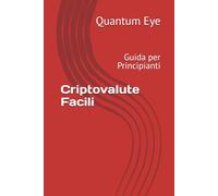 Criptovalute Facili: Guida per Principianti