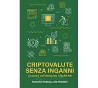 Criptovalute senza inganni. La guida che nessuno ti dara mai