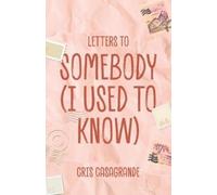 Cris Casagrande Letters To Somebody (I Used To Know) (Tascabile)
