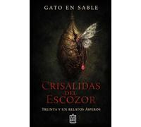 Crisálidas del escozor: Treinta y un relatos ásperos