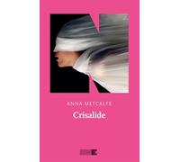 Libri Metcalfe Anna - Crisalide