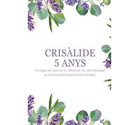 Crisàlide 5 anys: Un espai per aturar-te, observar-te i acompanyar la teva transformació amb el temps.