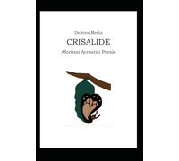 CRISALIDE: AFORISMI ACROSTICI POESIE